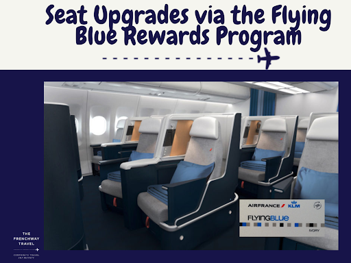 https://frenchwaytravel.com/wp-content/uploads/2023/02/Seat-Upgrades-via-the-Flying-Blue-Rewards-Program.png